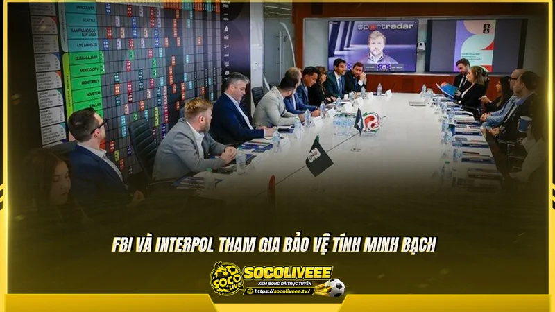FBI và INTERPOL tham gia bảo vệ tính minh bạch