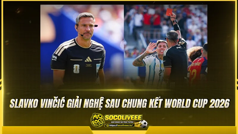 Slavko Vinčić giải nghệ sau chung kết World Cup 2026