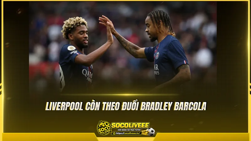 Liverpool còn theo đuổi Bradley Barcola