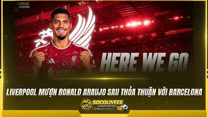Liverpool mượn Ronald Araujo sau thỏa thuận với Barcelona