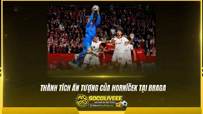 Thành tích ấn tượng của Horníček tại Braga